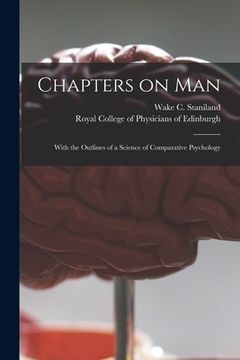portada Chapters on Man: With the Outlines of a Science of Comparative Psychology (en Inglés)