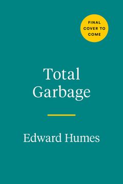 portada Total Garbage: How We Can Fix Our Waste and Heal Our World (en Inglés)