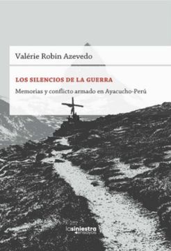 portada Los Silencios de la Guerra. Memoria y Conflicto Armado en Ayacucho-Perú
