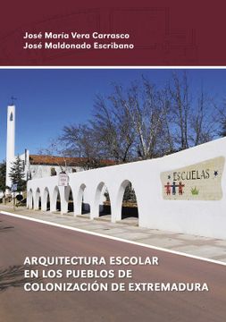 portada Arquitectura Escolar en los Pueblos de Colonizacion de Extremadura