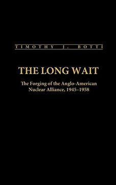 portada The Long Wait: The Forging of the Anglo-American Nuclear Alliance, 1945-1958 (en Inglés)