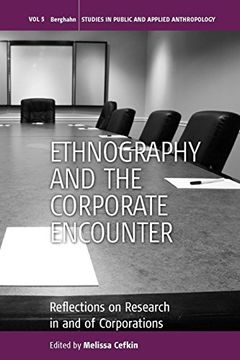 portada Ethnography and the Corporate Encounter: Reflections on Research in and of Corporations (Studies in Public and Applied Anthropology) (en Inglés)