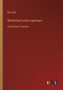 portada Wanderbuch eines Ingenieurs: Zweiter Band: Amerika (en Alemán)