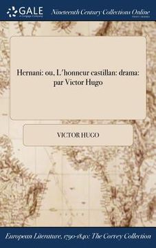 portada Hernani: ou, L'honneur castillan: drama: par Victor Hugo (en Francés)