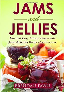 portada Jams and Jellies: Fun and Easy Artisan Homemade Jams & Jellies Recipes for Everyone (Sunny Harvest in Jars) (en Inglés)