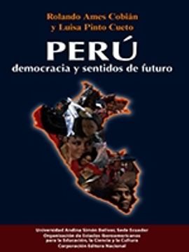 portada Perú, democracia y sentidos de futuro: para el ejercicio de la ciudadanía en un país multicultural