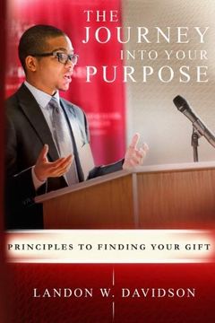 portada The Journey Into Your Purpose: Principles to Finding Your Gift (en Inglés)