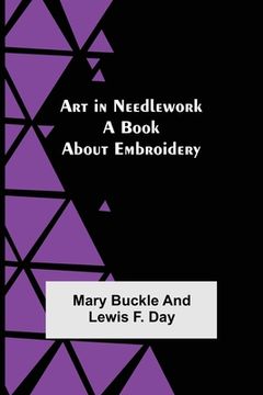 portada Art in Needlework: A Book about Embroidery (en Inglés)