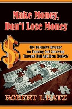 portada Make Money, Don't Lose Money: The Defensive Investor on Thriving and Surviving Through Bull and Bear Markets