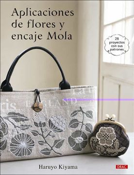 portada Aplicaciones de Flores y Encaje Mola: 28 Proyectos con sus Patrones (in Spanish)