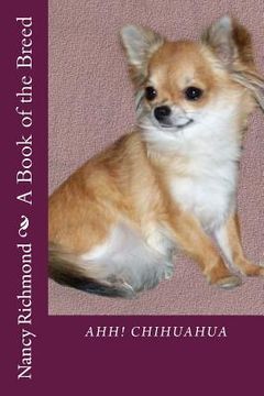 portada Ahh! Chihuahua: A Book of the Breed (en Inglés)