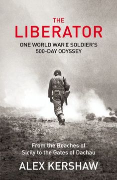 portada The Liberator: One World War II Soldier's 500-Day Odyssey From the Beaches of Sicily to the Gates of Dachau