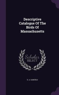 portada Descriptive Catalogue Of The Birds Of Massachusetts