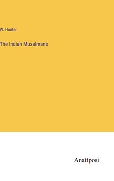 portada The Indian Musalmans (en Inglés)