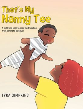 portada That's My Nanny Tee: A children's book to ease the transition from parent to caregiver (en Inglés)