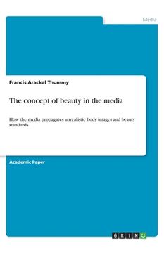 portada The concept of beauty in the media: How the media propagates unrealistic body images and beauty standards (in English)