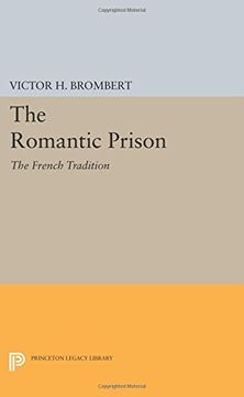 portada The Romantic Prison: The French Tradition (Princeton Legacy Library) (en Inglés)
