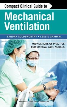 portada Compact Clinical Guide to Mechanical Ventilation: Foundations of Practice for Critical Care Nurses (en Inglés)
