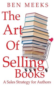 portada The Art of Selling Books: A Sales Strategy for Authors