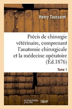 portada Précis de chirurgie vétérinaire, comprenant l'anatomie chirurgicale et la médecine opératoire Tome 1 (Sciences) (French Edition)