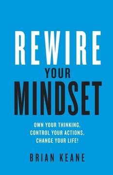 portada Rewire Your Mindset: Own Your Thinking, Control Your Actions, Change Your Life! (en Inglés)