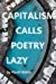portada Capitalism Calls Poetry Lazy (en Inglés)