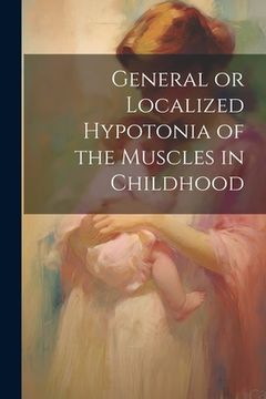portada General or Localized Hypotonia of the Muscles in Childhood (in English)