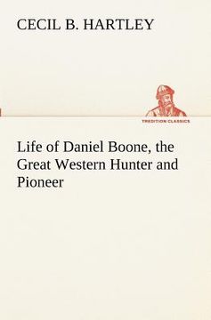 portada life of daniel boone, the great western hunter and pioneer (in English)