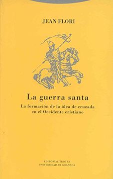 portada La Guerra Santa: La Formación de la Idea de Cruzada en el Occidente Cristiano (in Spanish)
