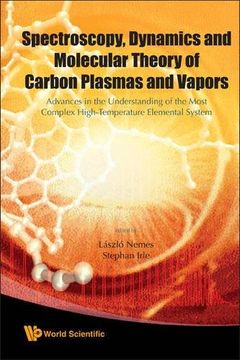 portada Spectroscopy, Dynamics and Molecular Theory of Carbon Plasmas and Vapors: Advances in the Understanding of the Most Complex High-Temperature Elemental System (en Inglés)