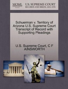 portada Schuerman v. Territory of Arizona U. Sc Supreme Court Transcript of Record With Supporting Pleadings (en Inglés)