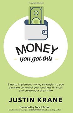 portada Money. You Got This: Easy to Implement Money Strategies So You Can Take Control of Your Business Finances and Create Your Dream Life