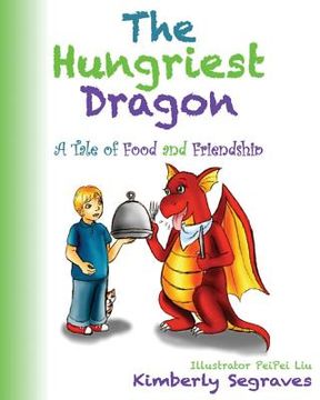 portada The Hungriest Dragon: A Tale of Food and Friendship (en Inglés)