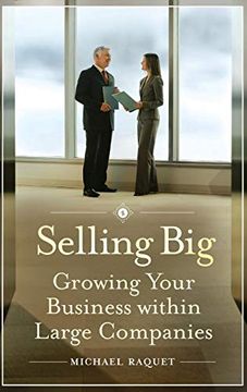 portada Selling Big: Growing Your Business Within Large Companies (en Inglés)