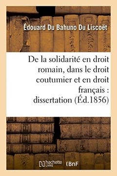 portada de La Solidarite En Droit Romain, Dans Le Droit Coutumier Et En Droit Francais: Dissertation (Sciences Sociales) (French Edition)