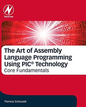 portada The art of Assembly Language Programming Using Pic® Technology: Core Fundamentals (en Inglés)