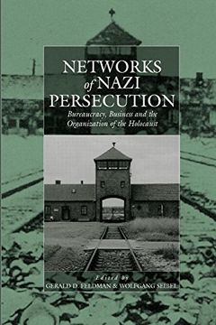 portada Networks of Nazi Persecution: Bureaucracy, Business and the Organization of the Holocaust: Business, Bureaucracy and the Organization of the Holocaust (War and Genocide) (en Inglés)