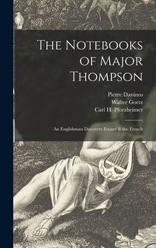 portada The Notebooks of Major Thompson: an Englishman Discovers France & the French (en Inglés)