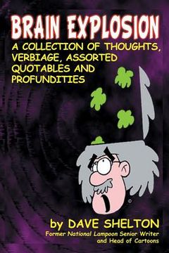 portada Brain Explosion: A Collection of Thoughts, Verbiage, Assorted Quotables and Profundities (in English)