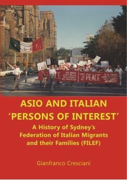 portada ASIO and Italian 'persons of interest': A History of Sydney's Federation of Italian Migrants and their Families (FILEF)
