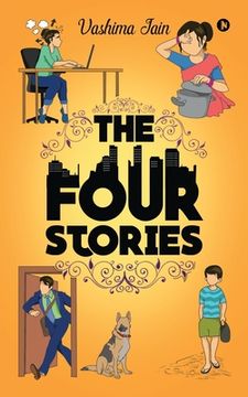 portada The Four Stories: 4 fascinating stories. All interconnected in a way that only 'you' can discover. (en Inglés)