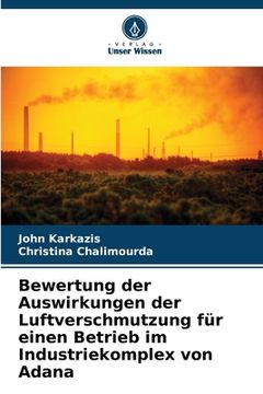 portada Bewertung der Auswirkungen der Luftverschmutzung für einen Betrieb im Industriekomplex von Adana (in German)