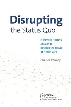 portada Disrupting the Status Quo: Northwell Health's Mission to Reshape the Future of Health Care (en Inglés)