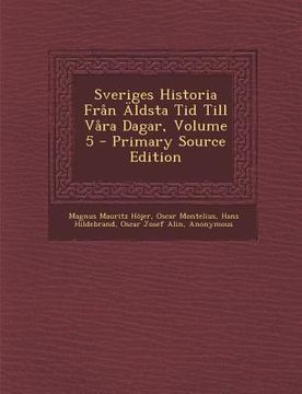 portada Sveriges Historia Fran Aldsta Tid Till Vara Dagar, Volume 5 (en Sueco)