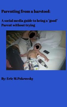 portada Parenting from a barstool: A social media guide to being a "good" parent without trying (en Inglés)