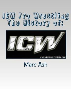 portada ICW Pro Wrestling - The History of (in English)
