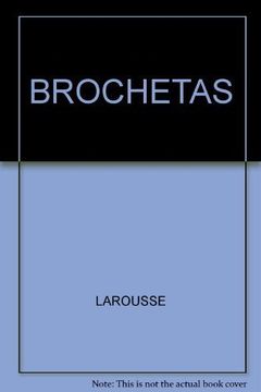 portada Brochetas (1697): Deliciosas Recetas Para Reuniones Casuales