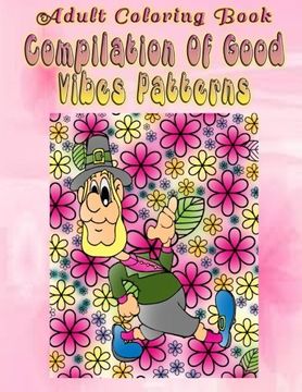 portada Adult Coloring Book Compilation of Good Vibes Patterns: Mandala Coloring Book