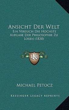 portada Ansicht Der Welt: Ein Versuch Die Hochste Aufgabe Der Philosophie Zu Losen (1838) (en Alemán)