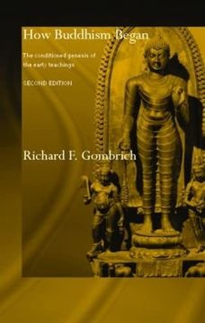 portada How Buddhism Began: The Conditioned Genesis of the Early Teachings (Routledge Critical Studies in Buddhism - Oxford Centre for Buddhist Studies)